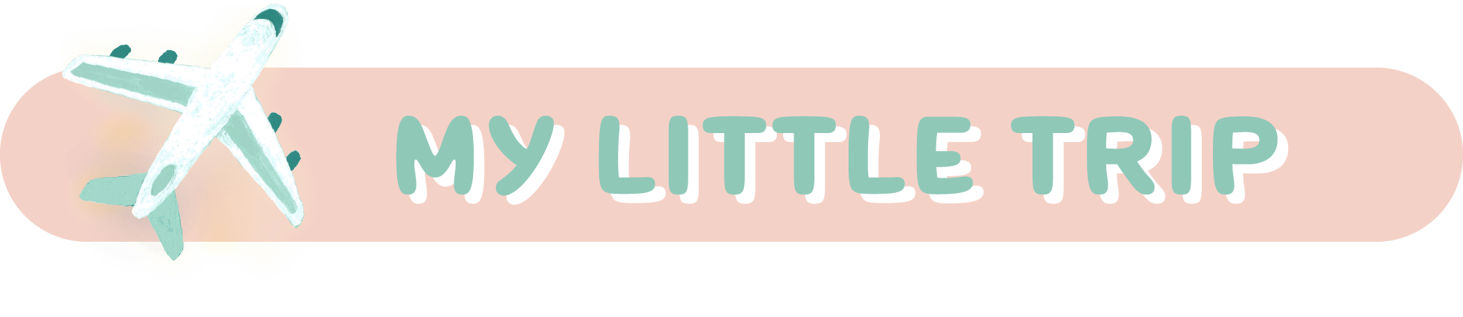 MY LITTLE TRIP
